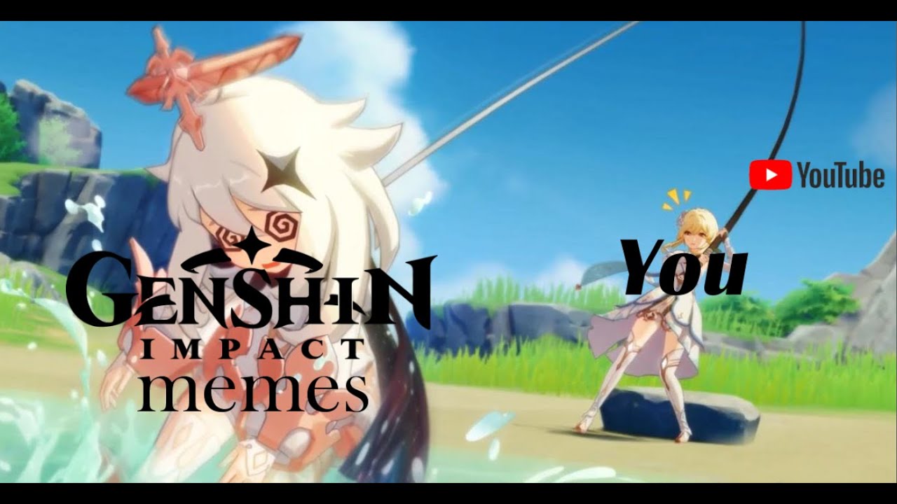 POV: you are watching Genshin Impact memes