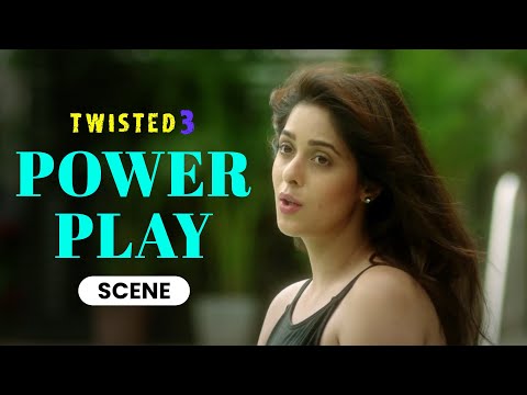 Power Play | Scene | Twisted 3 | Priya Banerjee | Garima Jain | A Web Series By Vikram Bhatt