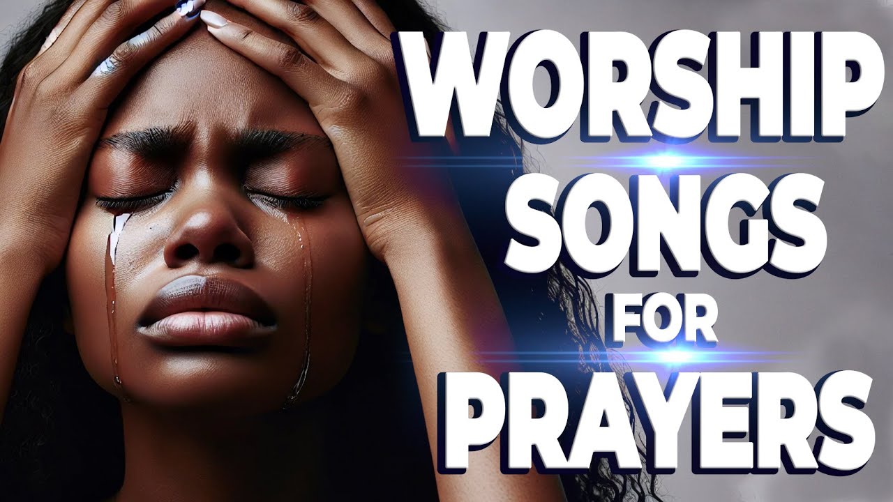 Powerful Worship Songs For Midnight Prayer and Breakthrough