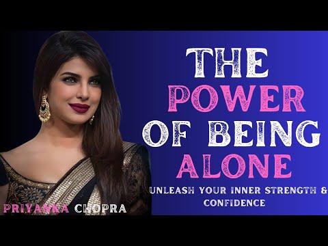 PRIYANKA CHOPRA___  The Power of Being Alone: Unleash Your Inner Strength & Confidence | BEST SPEECH