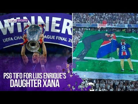 PSG fan tifo for Luis Enrique honoring his daughter Xana after winning the Champions League