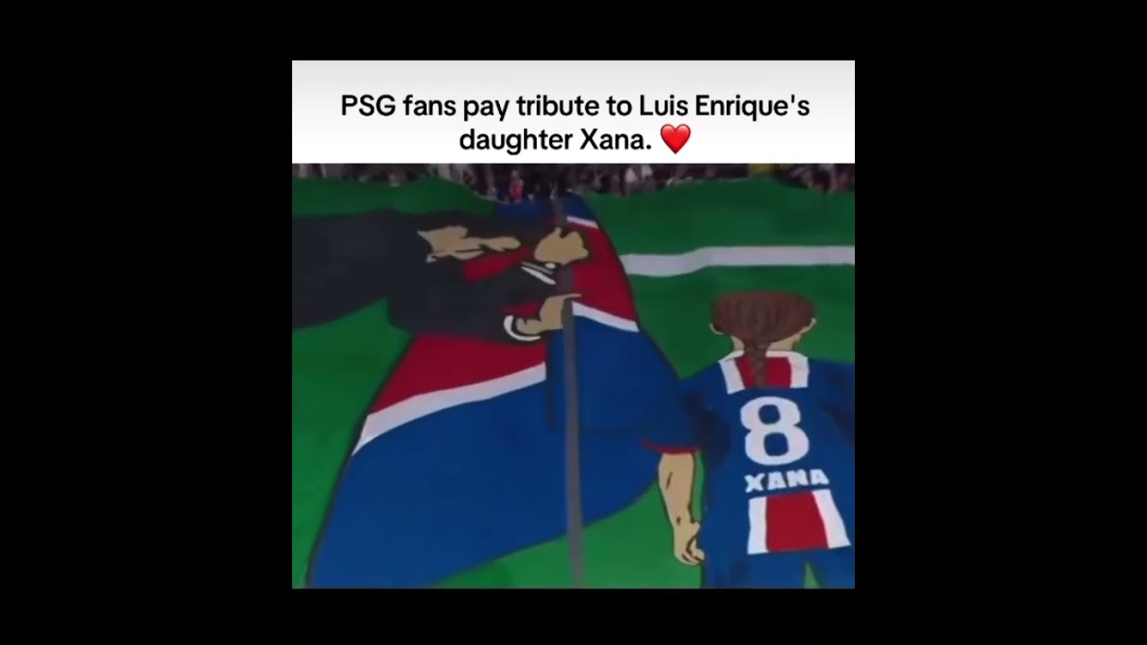 PSG Fans pay tribute to Luis Enrique’s daughter Xana.❤️✨          #psg #ucl #football #respect