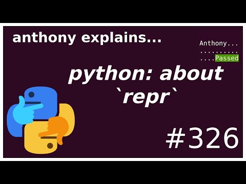 python: what is repr? (beginner - intermediate) anthony explains #326