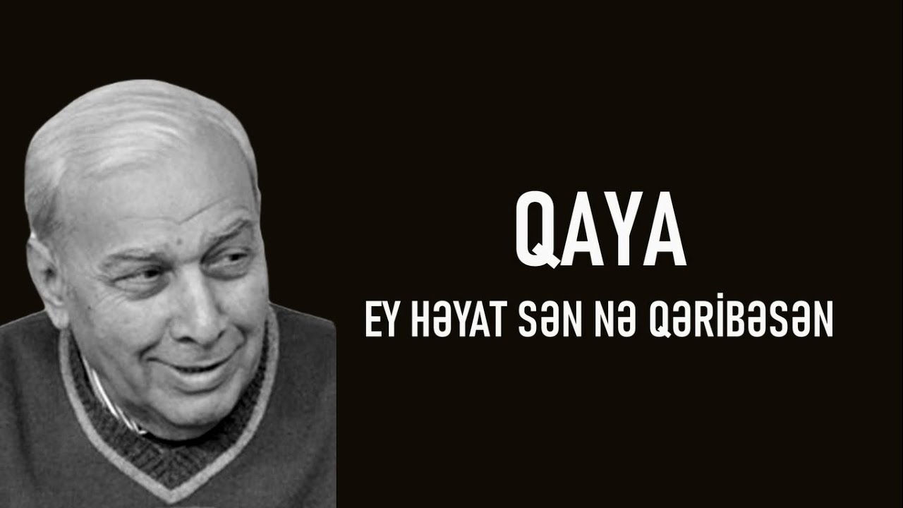 Qaya - Ey Həyat Sən Nə Qəribəsən (lyrics)