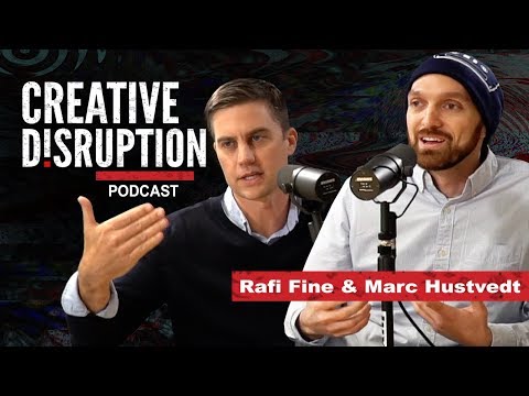 Rafi Fine & Marc Hustvedt FBE - Creative Disruption Podcast