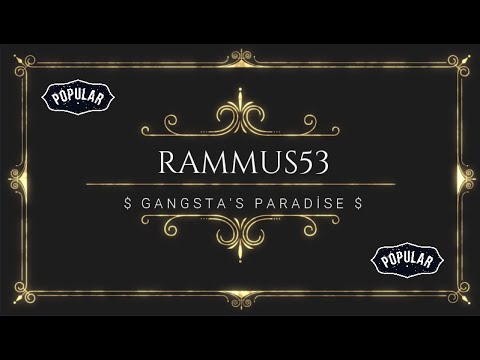 Rammus53 | Gangsta's Paradise