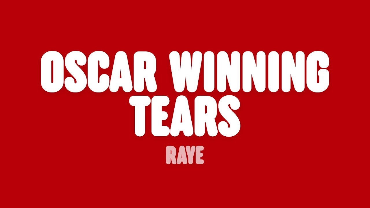 RAYE - Oscar Winning Tears. (Lyrics)