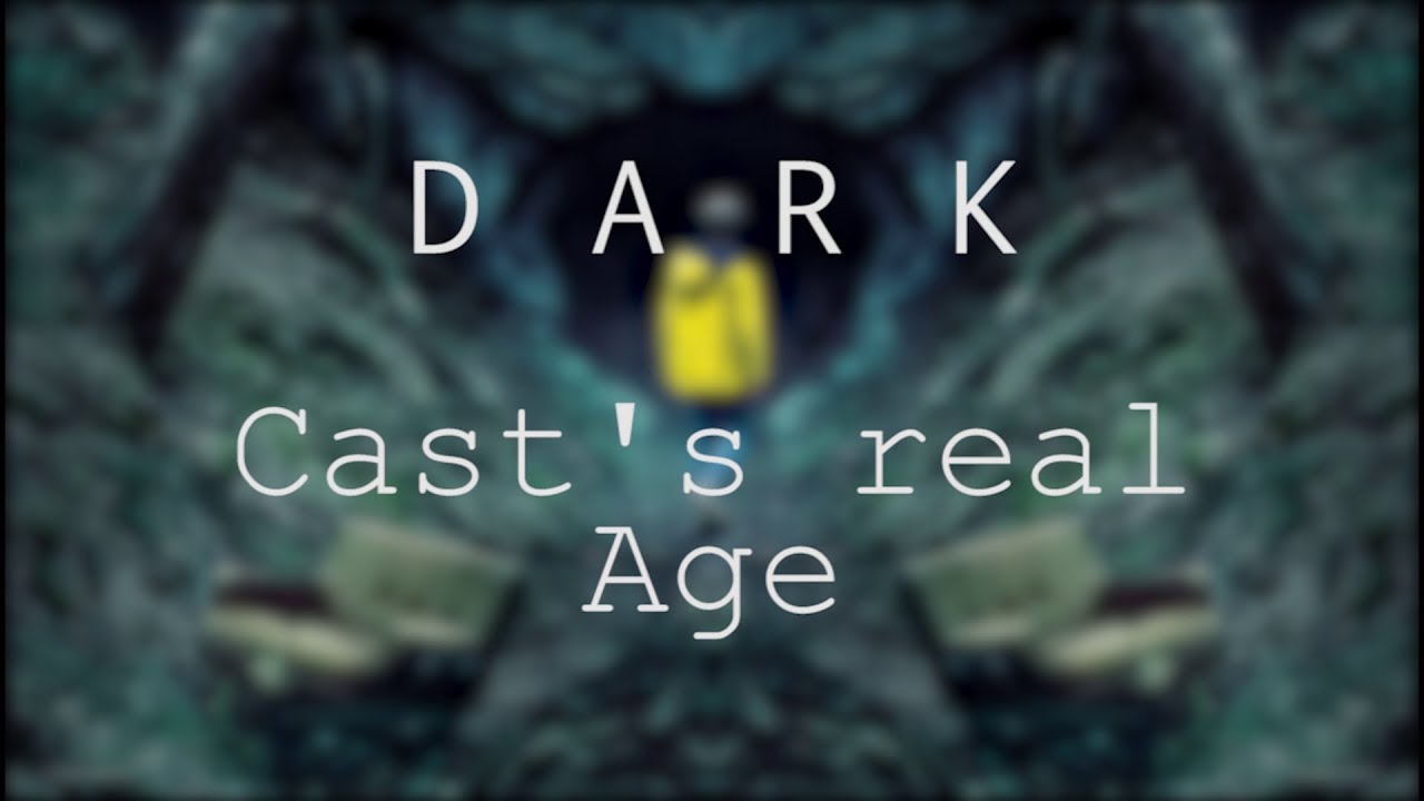 REAL AGE of Dark Cast (Netflix)