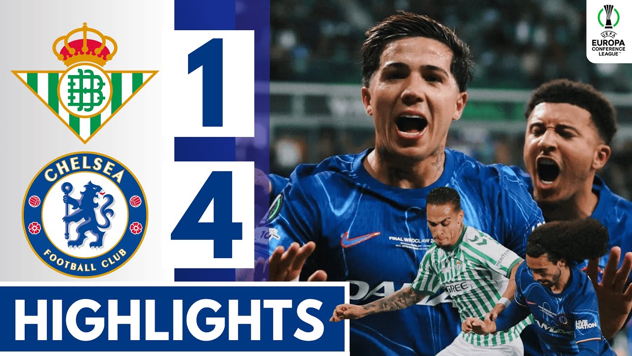 🔵Real Betis vs Chelsea (1-4) Extended HIGHLIGHTS | UEFA Conference League  Final 2025!