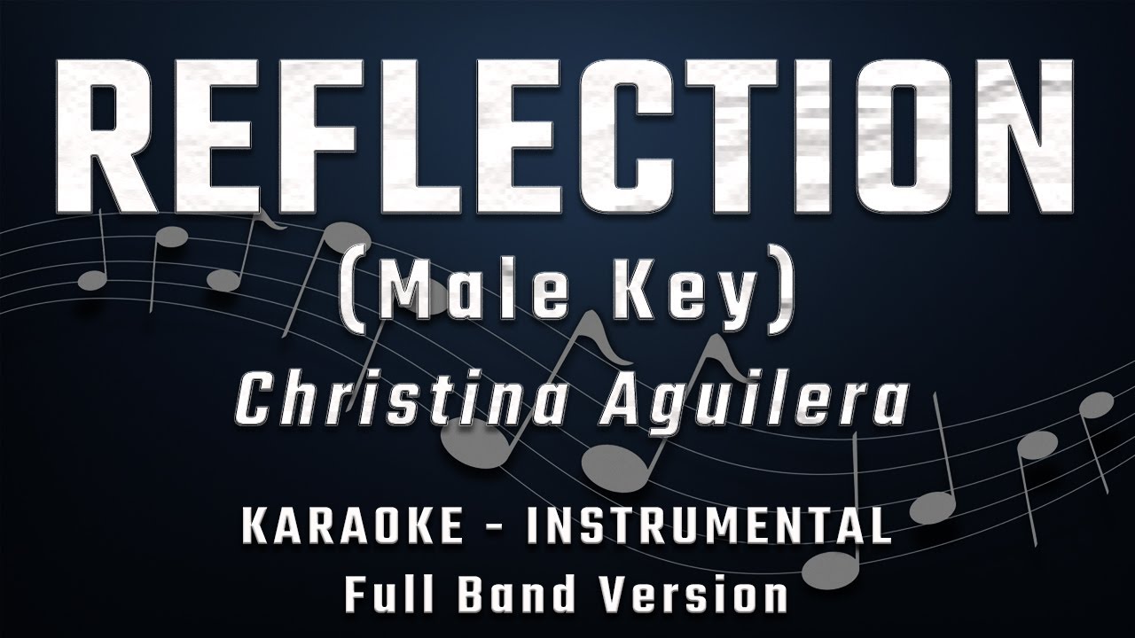 REFLECTION - MALE KEY - FULL BAND KARAOKE - INSTRUMENTAL - CHRISTINA AGUILERA