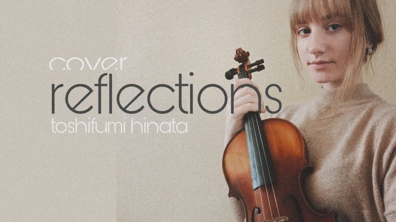 Reflections -  Toshifumi Hinata | violin cover