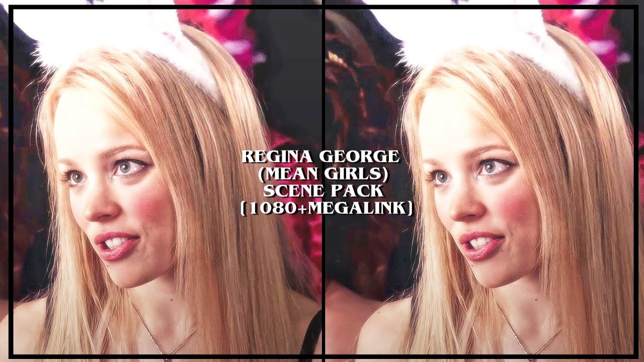 Regina George (Mean girls) scene pack [1080+Megalink]