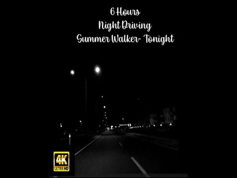 Relaxing 6 Hour Night Drive Summer Walker- Tonight