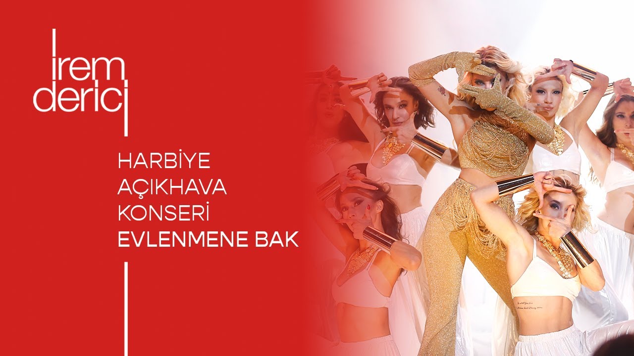 İrem Derici - 9 Ekim Harbiye Açık Hava Konseri | EVLENMENE BAK