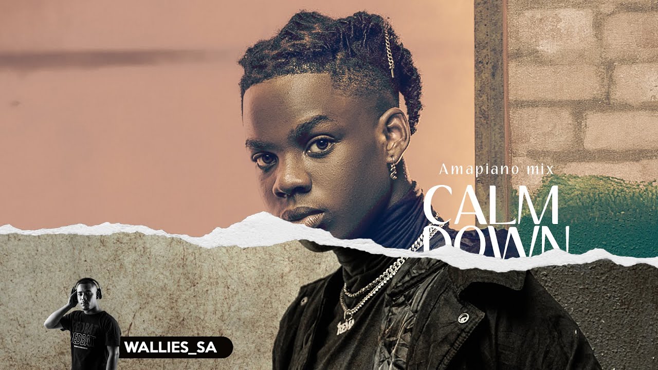 Rema - Calm Down (WalliesSA Mix) | Amapiano Remix
