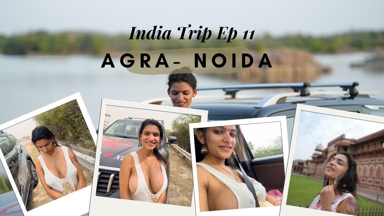 Resmi R Nair India Trip EP 11 Agra to Noida | रेसमी आर नायर इंडिया ट्रिप ईपी 11 आगरा से नोएडा