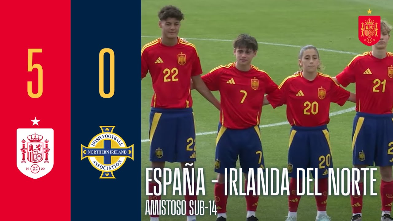 RESUMEN | SUB-14 | Amistoso España 5-0 Irlanda del Norte | 🔴 SEFUTBOL