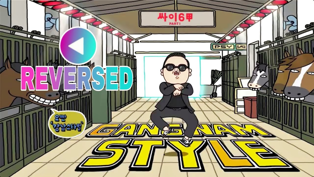 [REVERSED] PSY - GANGNAM STYLE | 싸이 - 강남스타일