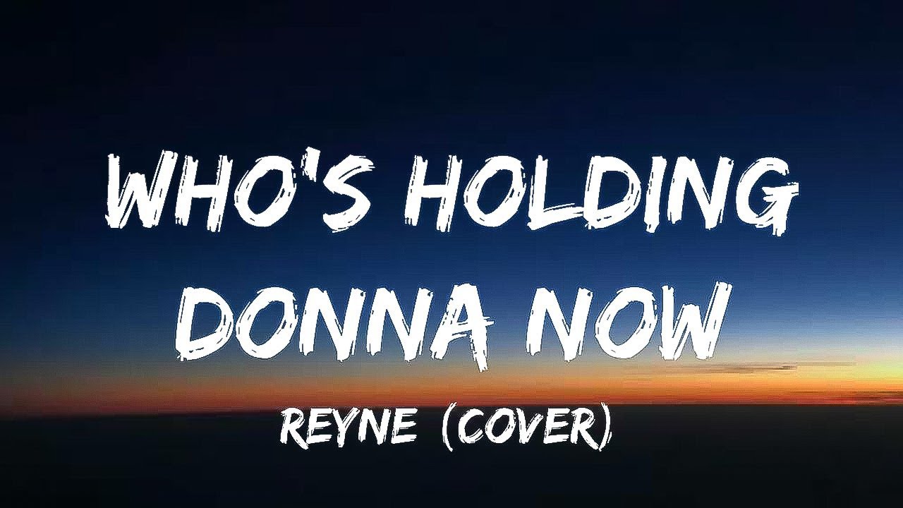 Reyne (Cover) - Who's Holding Donna Now - DeBarge (Lyrics)