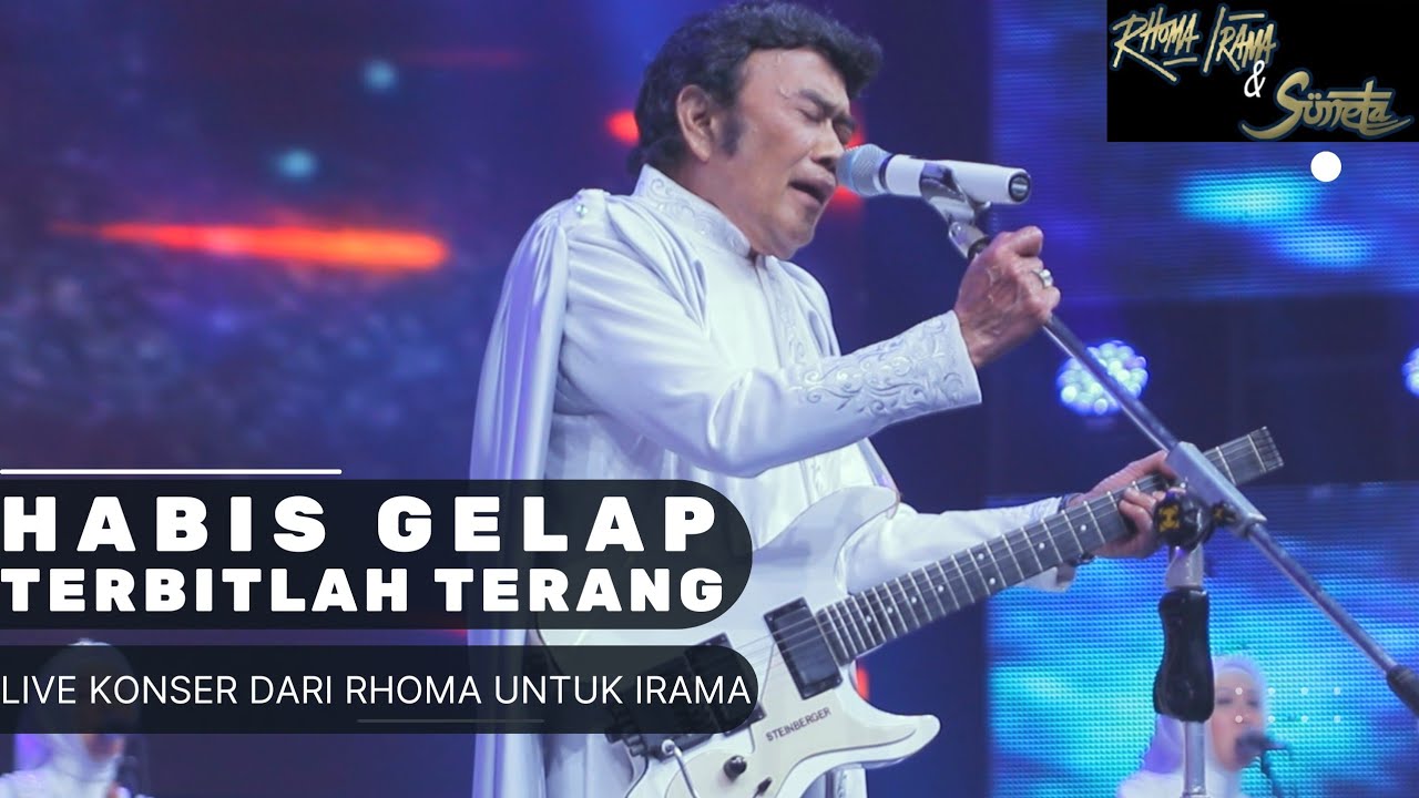 RHOMA IRAMA & SONETA GROUP - HABIS GELAP TERBITLAH TERANG (LIVE)