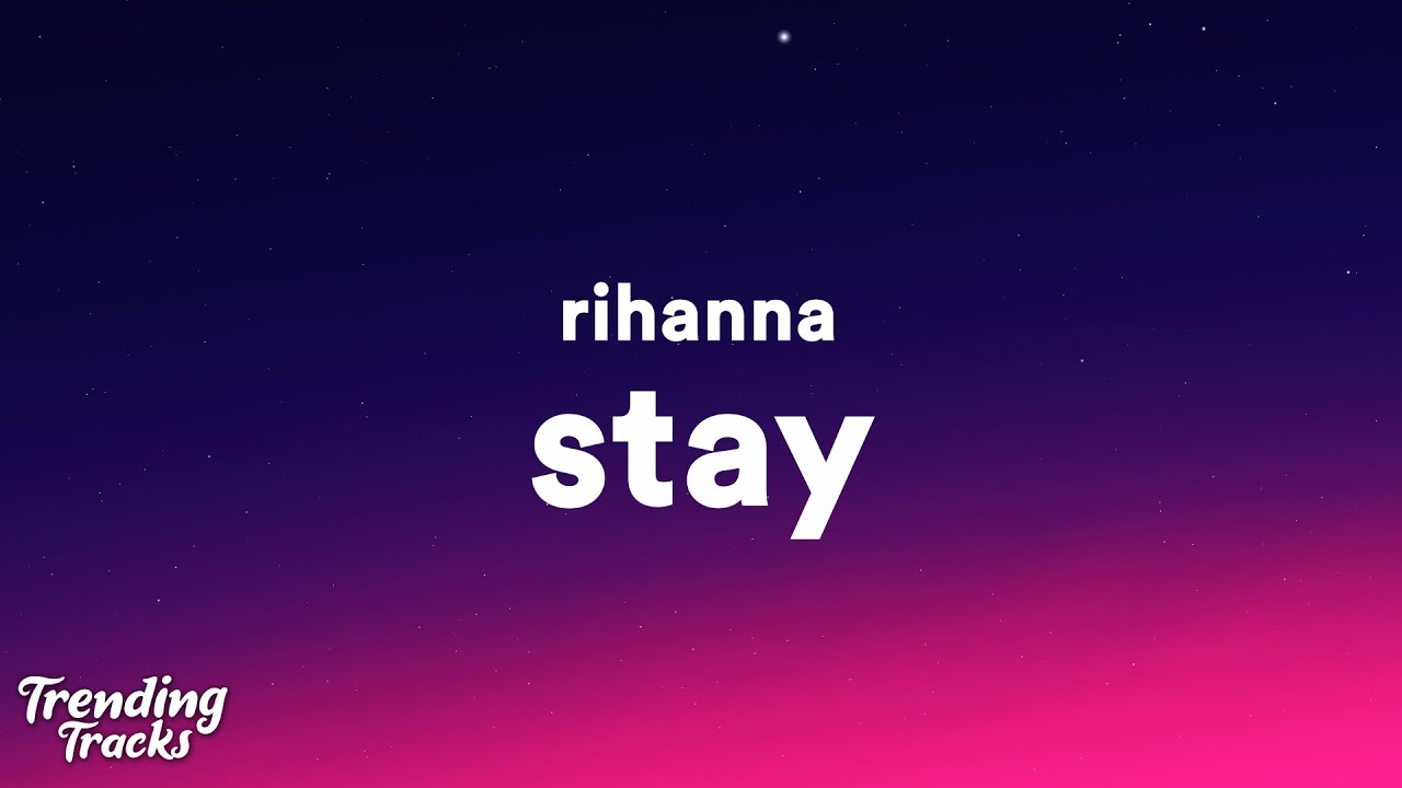 Rihanna - Stay (Lyrics) I want you to stay
