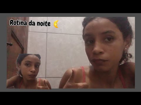 rotina da noite 🌜