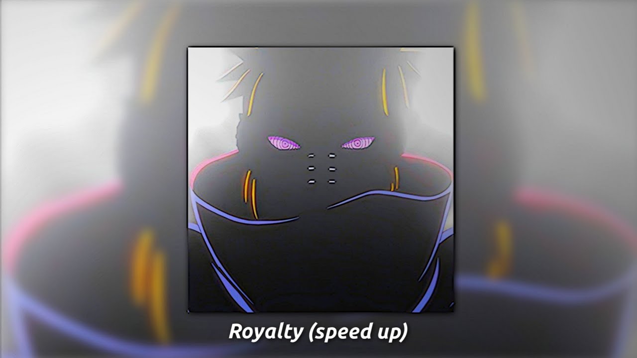 Royalty (speed up + reverb)