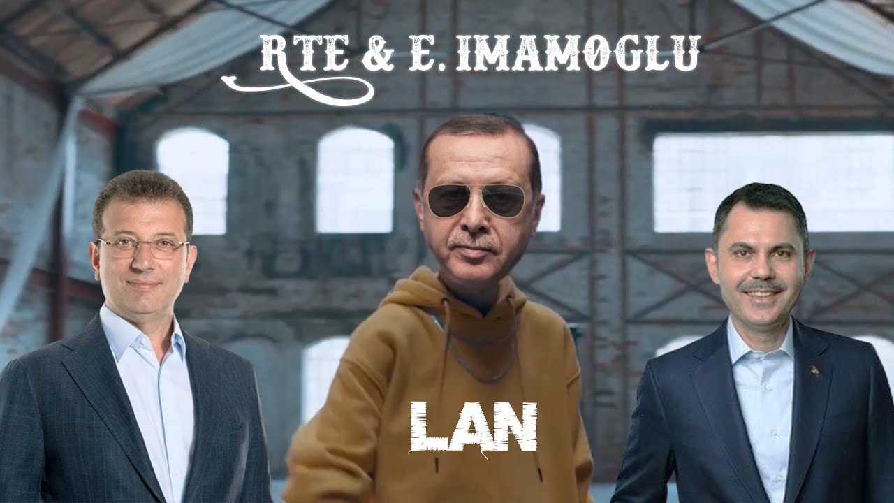 R.T.E & Ekrem İmamoğlu - Lan ( Zeynep Bastık)
