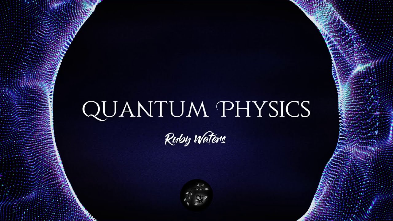 Ruby Waters - Quantum Physics (Lyrics)