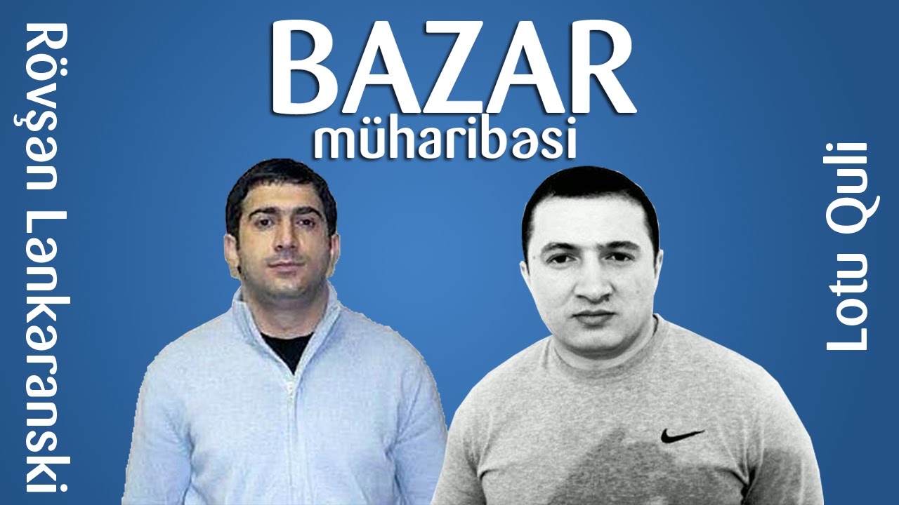 Rövşən Lənkəranski və Lotu Quli Göyərti Bazarı Müharibəsi