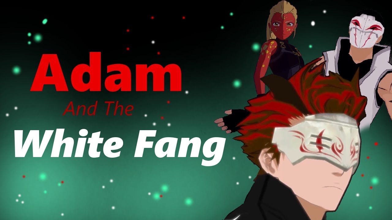 RWBY Villains : Adam And The White Fang