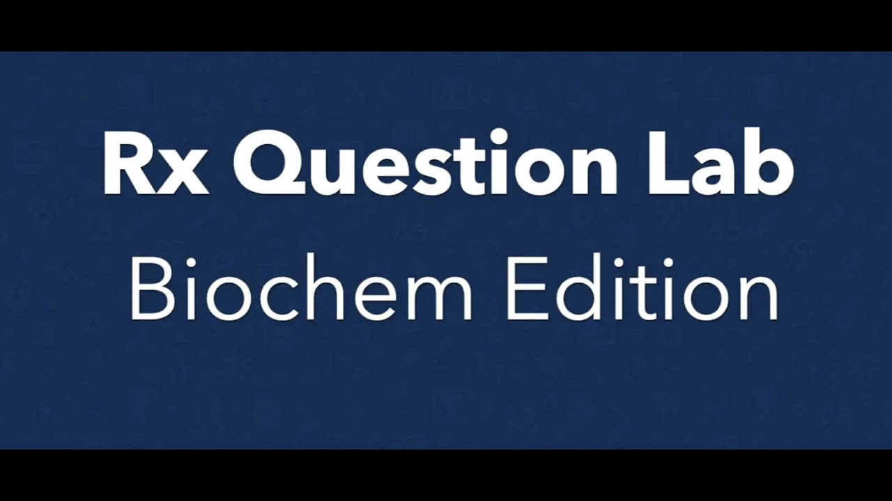 Rx Question Lab - Biochem