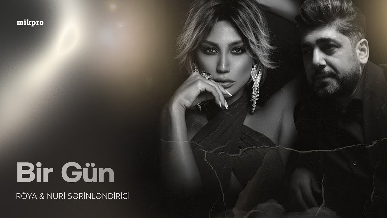 Röya & Nuri Sərinləndirici – Bir Gün (Lyric Video)