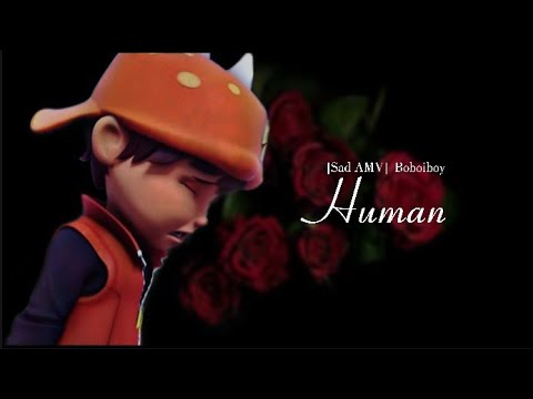 [Sad AMV] BoBoiBoy - 'Human' HD