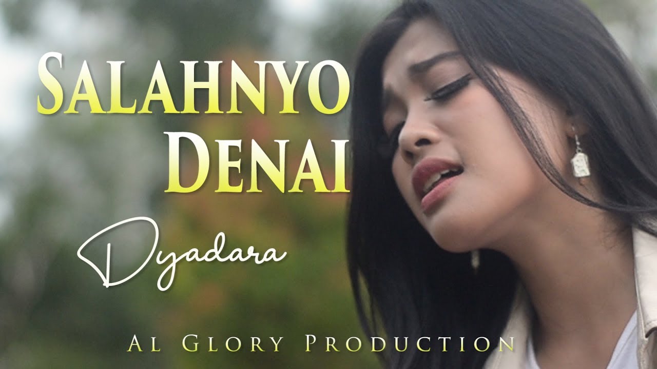SALAHNYO DENAI - DYADARA (VERSI MINANG)