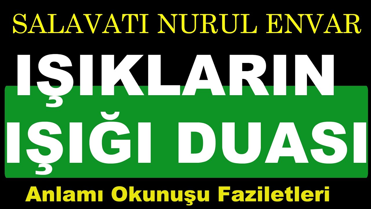 SALAVATI NURUL ENVAR IŞIKLARIN IŞIĞI DUASI DİNLE
