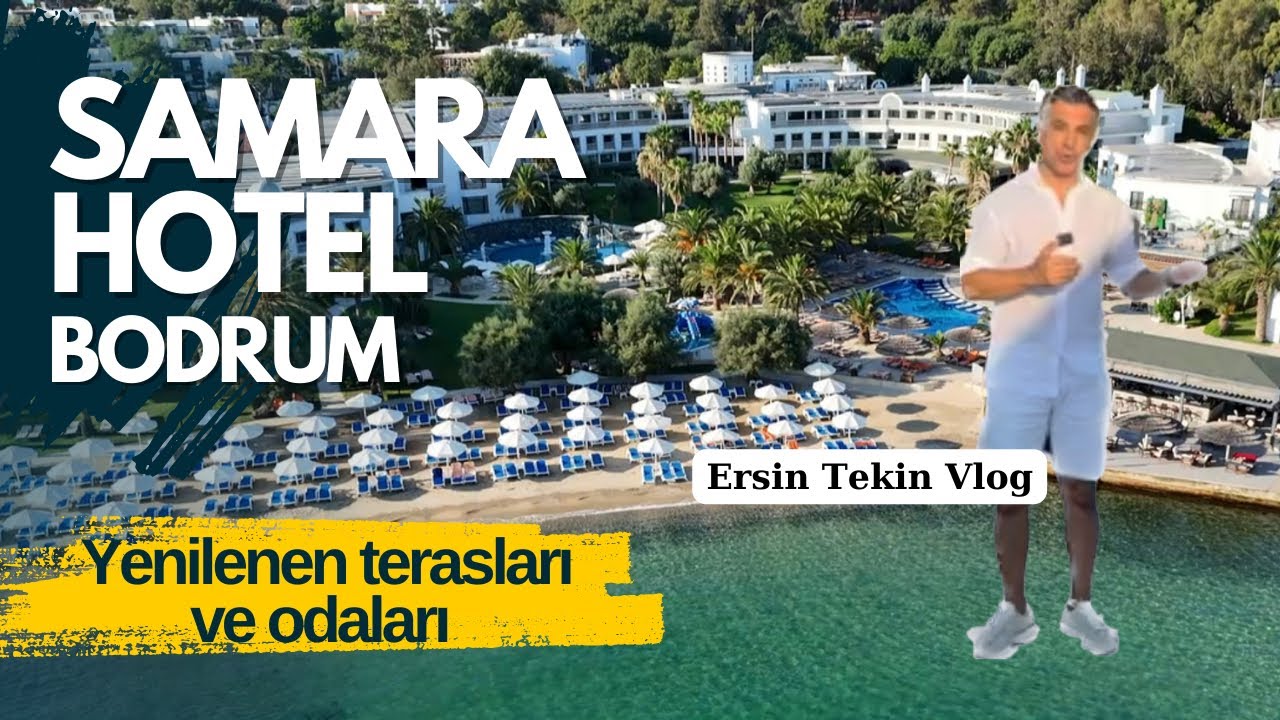 SAMARA HOTEL BODRUM.  Yenilenen alanları ve odaları ile KISA KEŞİF TURU.