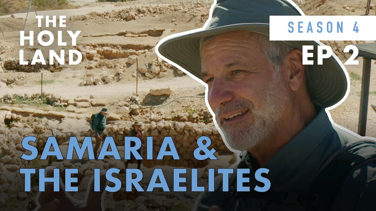 Samaria & the Israelites: The Good Land Goes Bad | S4 E2 | The Holy Land