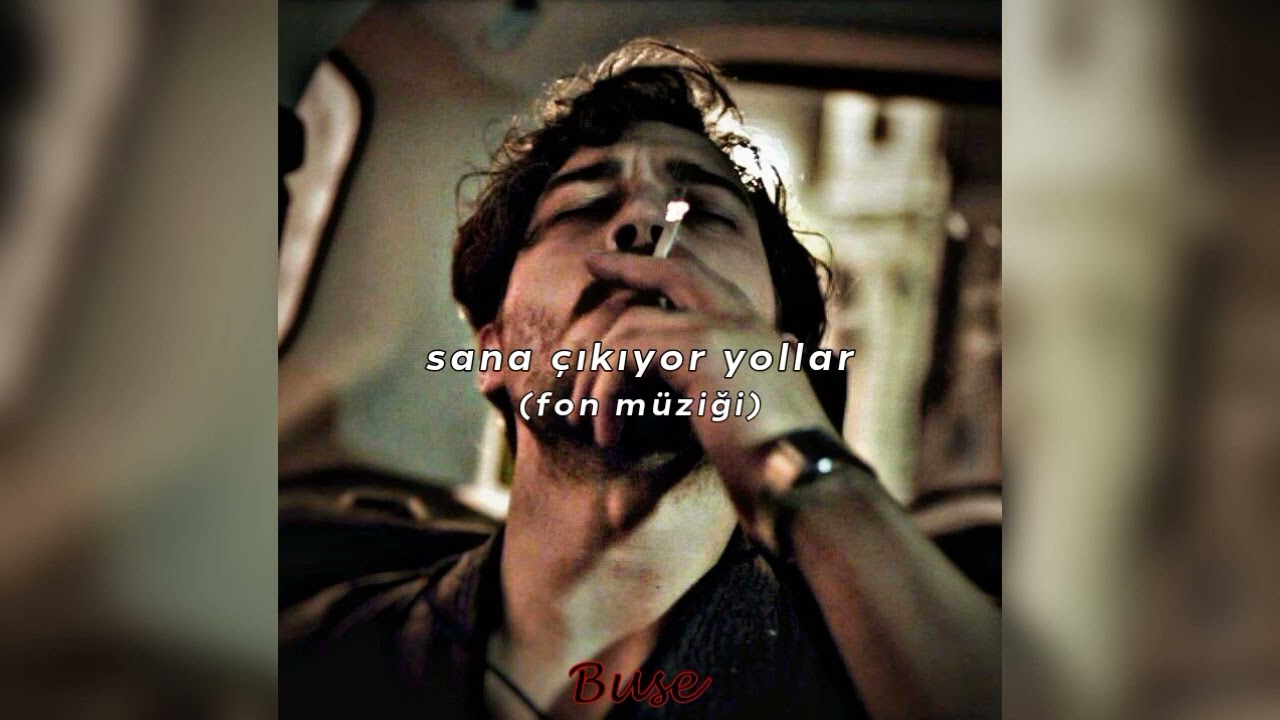 sana çıkıyor yollar (fon müziği)