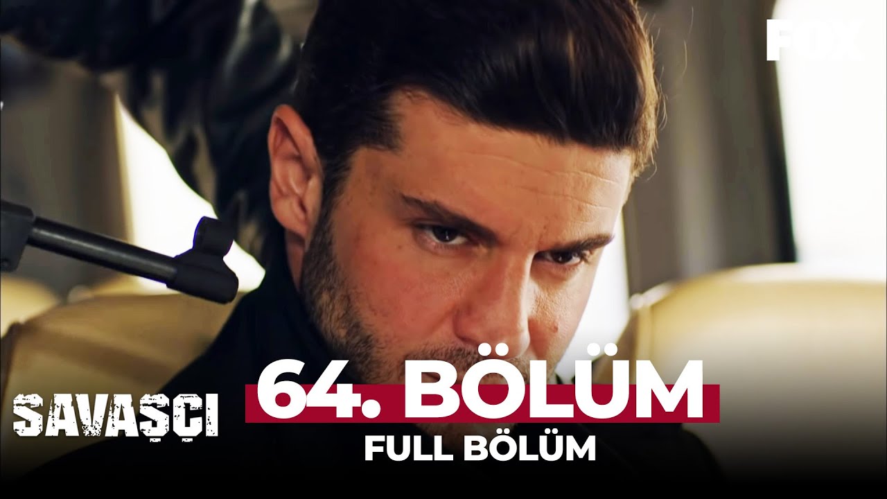 Savaşçı 64. Bölüm