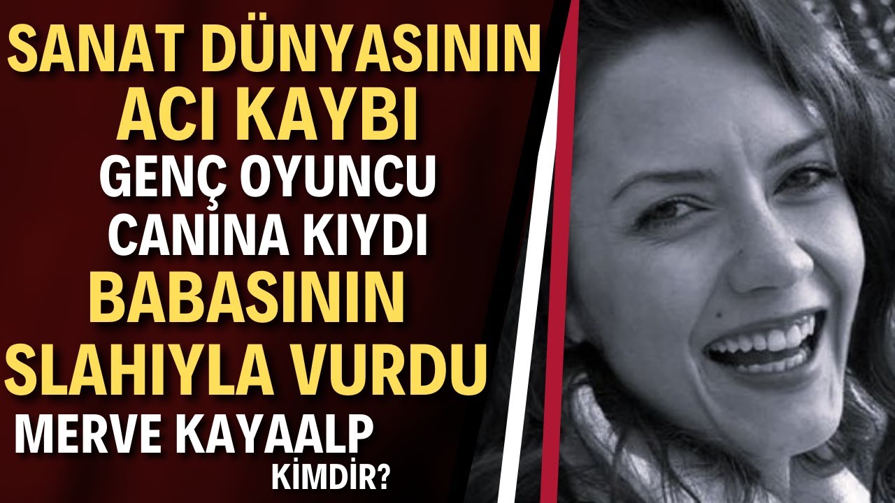 Savaşçı, Sakarya Fırat Ve Nicesinin Yıldızı 36 Yaşındaki Merve Kayaalp Hayatına Son Verdi