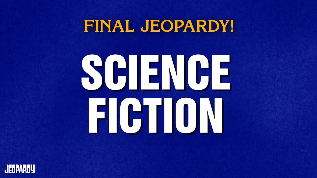 Science Fiction | Final Jeopardy! | JEOPARDY!