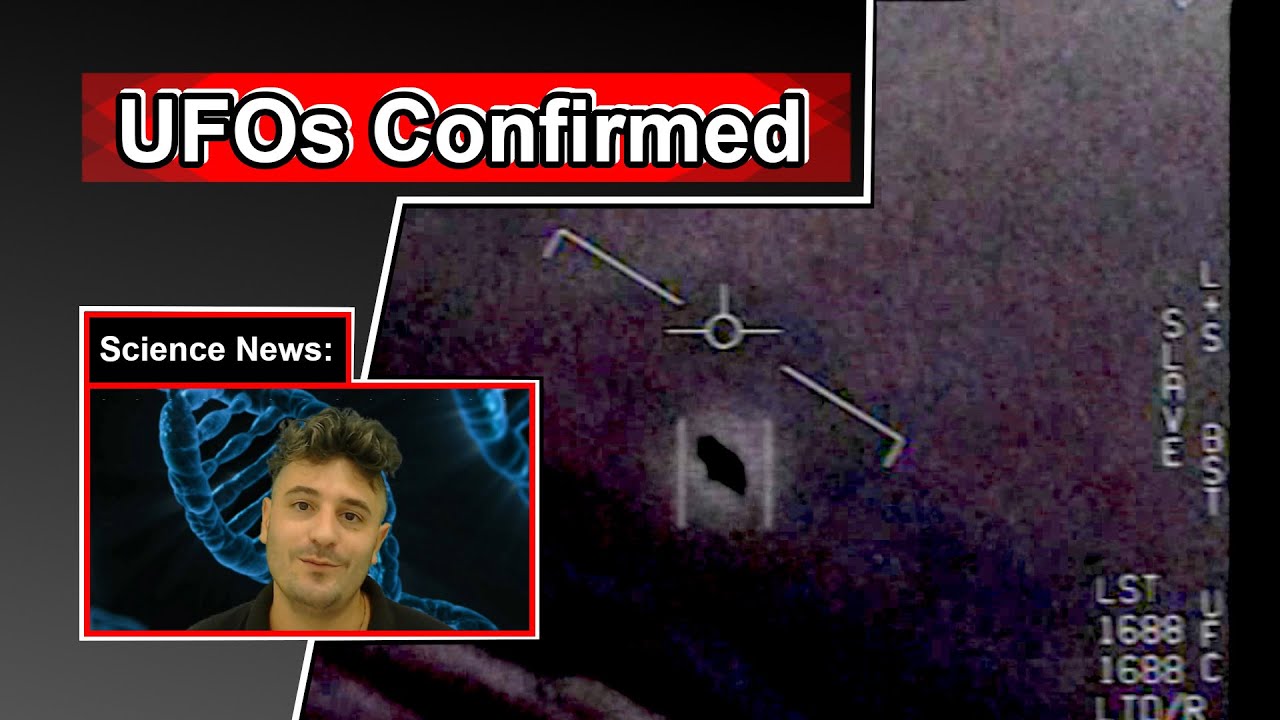 Science News: UFOs confirmed, Navy UFO footage explained