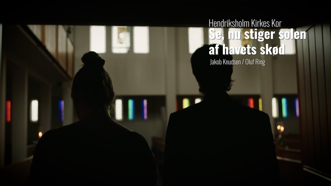 Se, nu stiger solen af havets skød – Hendriksholm Kirkes Kor