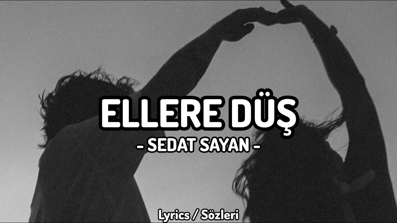 Sedat Sayan - Ellere Düş [Lyrics / Sözleri]