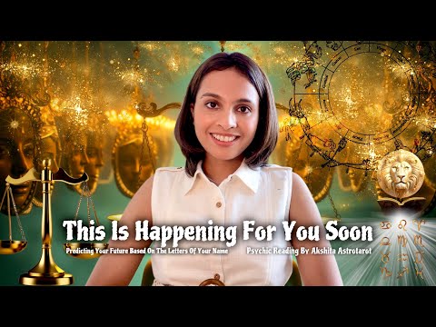 👀See What Is Happening In Your Near Future☀️Predicting Your Future Based On The Letters of Your Name