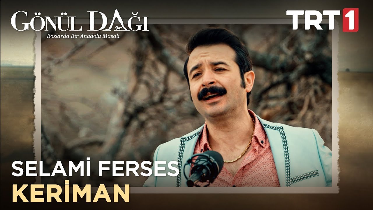 Selami Ferses   Keriman   Gönül Dağı 22  Bölüm