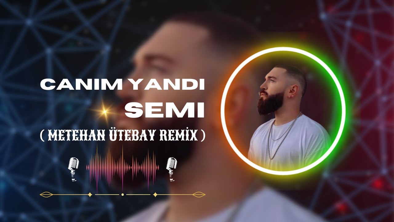 SEMİ - Canım Yandı ( Metehan Ütebay Remix )
