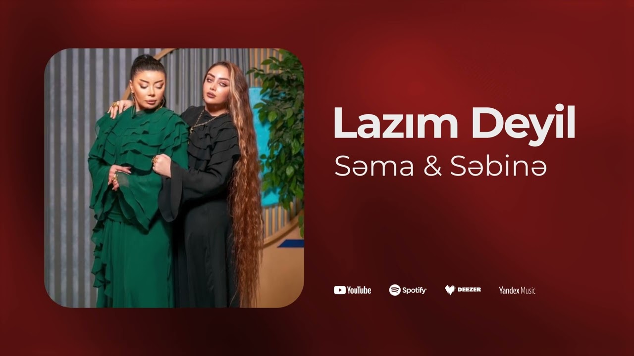 Sema & Sebine - Lazim Deyil (Yeni 2025)