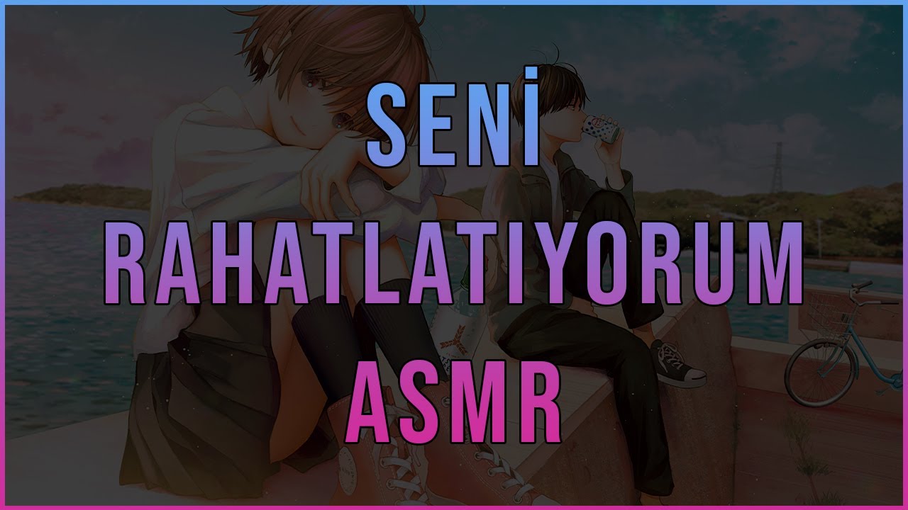 Seni Rahatlatıyorum | Sevgili ASMR | Erkek Arkadaş Roleplay